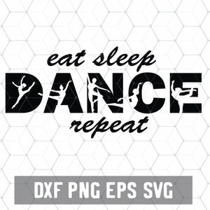 Eat Sleep Dance SVG - Jazz Ballet Cricut - Svg Files for Cricut  - Dance Mom Dxf - Ballerina Dancer Silhouette Download - Dance Clipart