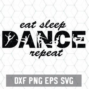 Eat Sleep Dance SVG - Jazz Ballet Cricut - Svg Files for Cricut - Dance Mom Dxf - Ballerina Dancer Silhouette Télécharger - Dance Clipart