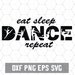 Eat Sleep Dance SVG - Jazz Ballet Cricut - Svg Files for Cricut  - Dance Mom Dxf - Ballerina Dancer Silhouette Download - Dance Clipart 