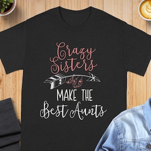 Camiseta &quot;Las Hermanas Locas Son las Mejores Tías&quot;, Camiseta de Hermandad, Regalo para Tías, Camiseta Divertida para Tías, Camiseta Familiar, Camiseta de Hermana y Tía