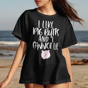 I Like Pig Butts T-Shirt, Funny Swine Shirt, Cute Farm Animal Tee, Sarcastic Quote Top, Popular Humor Clothing, Unique Gift Idea