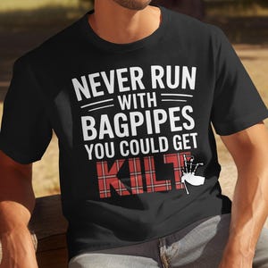Never Run With Bagpipes T-Shirts, Funny Scottish T Shirts, Kilt, Bagpipe Lover, Scotland T Shirts, Scottish Music, Highland T Shirts