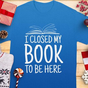 Ich schloss mein Buch-T-Shirt, Buch-Liebhaber-Shirt, Leser-T-Shirt, Bücherwurm-Geschenk, introvertiertes Hemd, Lesegeschenk, Bücherwurm-Bekleidung
