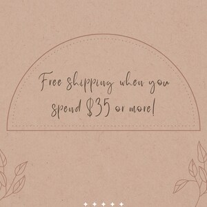 May include: A brown background with a semi-circle border with a dotted line. The text inside the semi-circle reads "Free shipping when you spend $35 or more!"