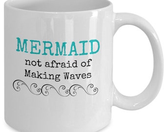Mermaid Not Afraid of Making Waves Coffee Mug, Funny Mermaid Gift for Her, Ceramic 11oz Novelty Mug, Ocean Lover Beach Gift