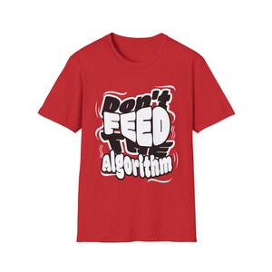 Don't Feed the Algorithm Funny T-Shirt, Anti Social Media Tee, Digital Detox Shirt, Tech Humor Gift for Programmers, Unisex Softstyle Tee image 5