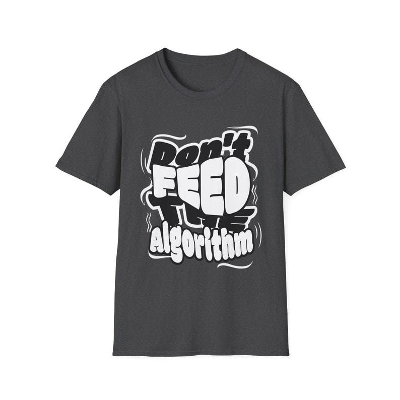 Don't Feed the Algorithm Funny T-Shirt, Anti Social Media Tee, Digital Detox Shirt, Tech Humor Gift for Programmers, Unisex Softstyle Tee image 4