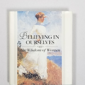 BELIEVING In OURSELVES The Wisdom of Women Miniature Edition Book