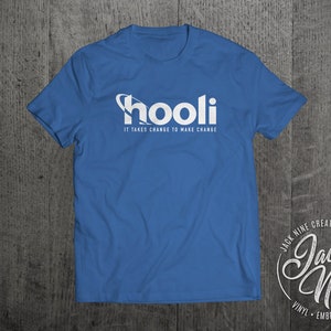 May include: A royal blue t-shirt with white text that reads "hooli" and "IT TAKES CHANGE TO MAKE CHANGE". The shirt is a blank canvas for custom printing and embroidery.
