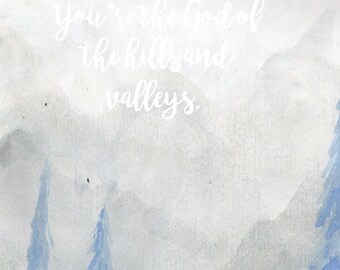 God of the hills and valleys