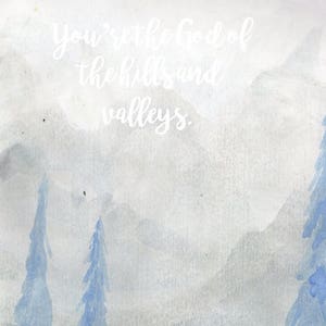 God of the hills and valleys