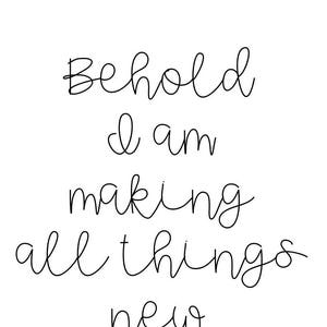 Behold I am making all things new