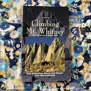 1997 Climbing Mt. Whitney by Walt Wheelock & Wynne Benti The Complete Guide For Hiking And Backpacking California Sierra Nevada Sequoia Park