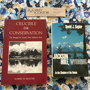 Pair of Vintage 1980s Grand Teton Park History Books Crucible For Conservation by Robert W Righter & Jackson Hole Wyoming by David J Saylor
