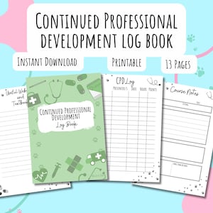 May include: A printable 13-page log book for continued professional development. The cover features a green background with a stethoscope, a first aid kit, a syringe, and a paw print. The text "CONTINUED PROFESSIONAL DEVELOPMENT Log Book" is written in black.
