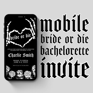 May include: A black and white mobile phone screen displaying a bachelorette party invitation with a skeleton hand heart graphic and the text "bride or die". The text "Charlie Smith", "Miami, Florida", "June 4-6, 2023", and "RSVP to Lily at 123.456.7890" is also visible on the screen. The text "mobile bride or die bachelorette invite" is displayed in a gothic font on a white background.