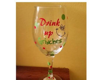Drink up Grinches Wine Glass