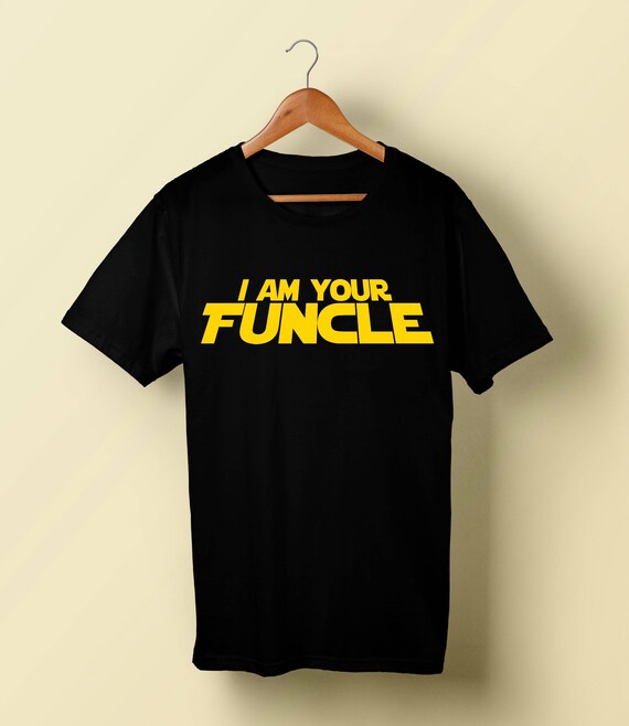I Am Your Funcle Cool & Funny Uncle T-Shirt I Am Your Funcle Cool & Funny Uncle T-Shirt