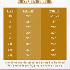 May include: Unisex sizing guide for shirts with measurements in inches for length and width. Sizes range from XS to 4XL.  Our shirts are designed and printed to be fitted. For a more loose fit, please order a size up.