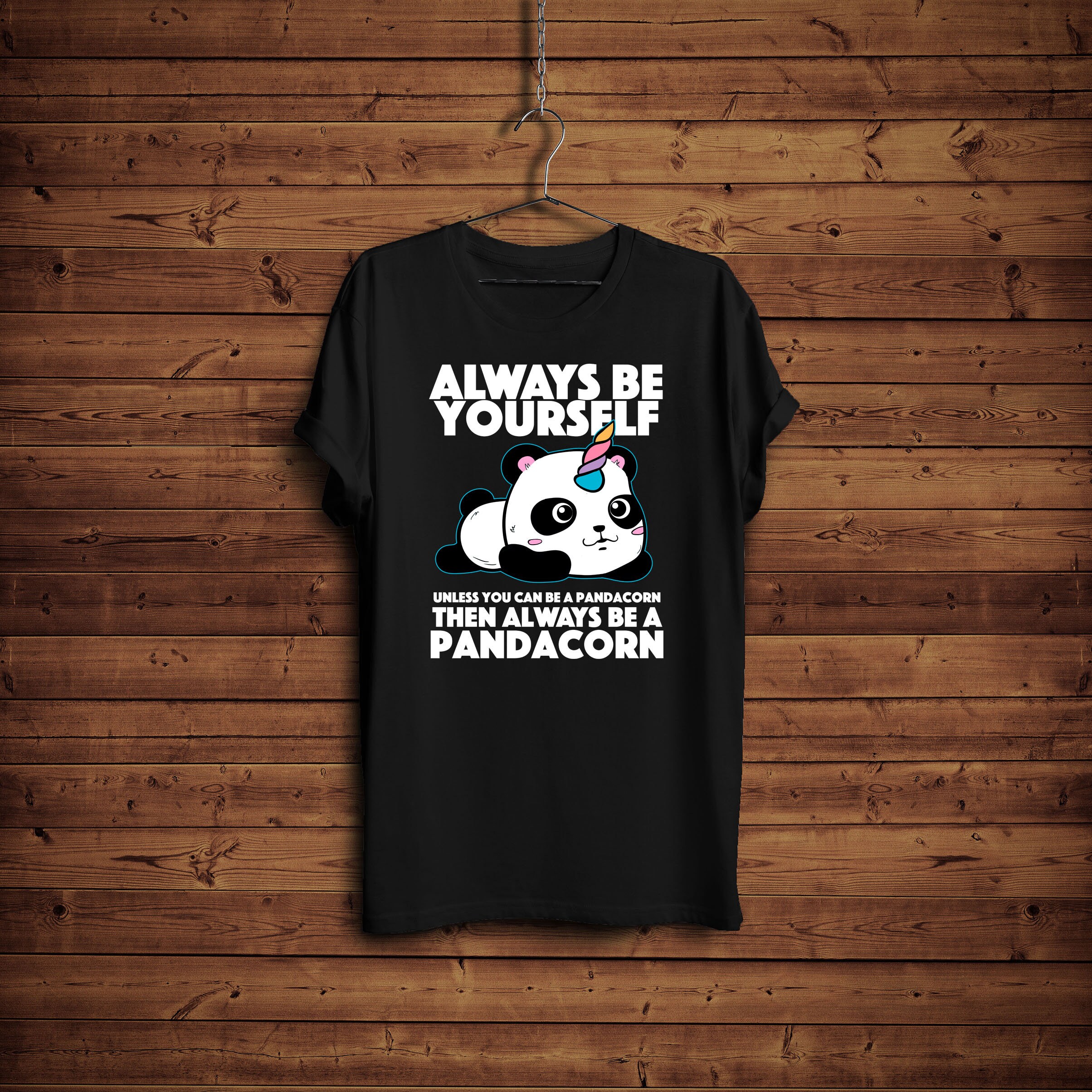 Always Be Yourself Unless You Can Be A Pandacorn T-Shirt Always Be Yourself Unless You Can Be A Pandacorn T-Shirt