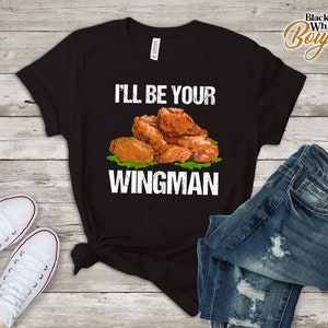 I&#39;ll Be Your Wingman Funny Chicken Lover Shirt