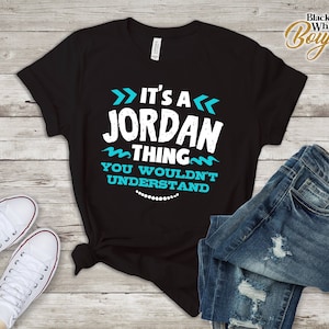 Its A Jordan Thing You Wouldn&#39;t Understand Custom Name Shirt