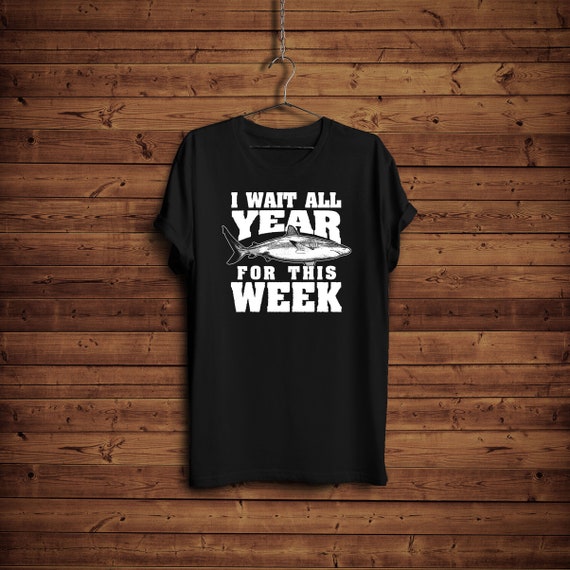 I Wait All Year For This Week T-Shirt Funny Shark Tee I Wait All Year For This Week T-Shirt Funny Shark Tee