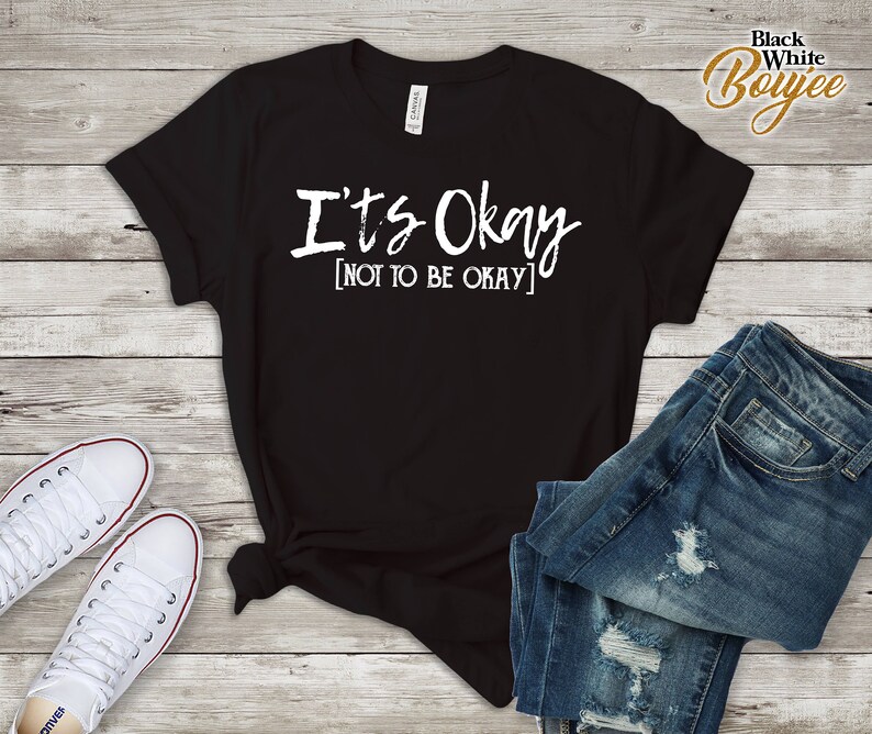 it's okay to not be okay shirt