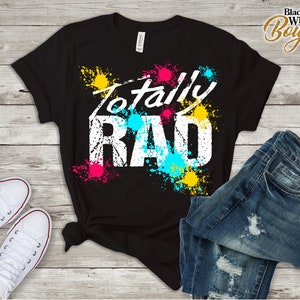 Totally Rad Shirt/ 80s T-Shirt/ 80s Costume Shirt/ 80s Retro Shirt/ 80s Design T-Shirt/ Vintage 80 Totally Design Shirt