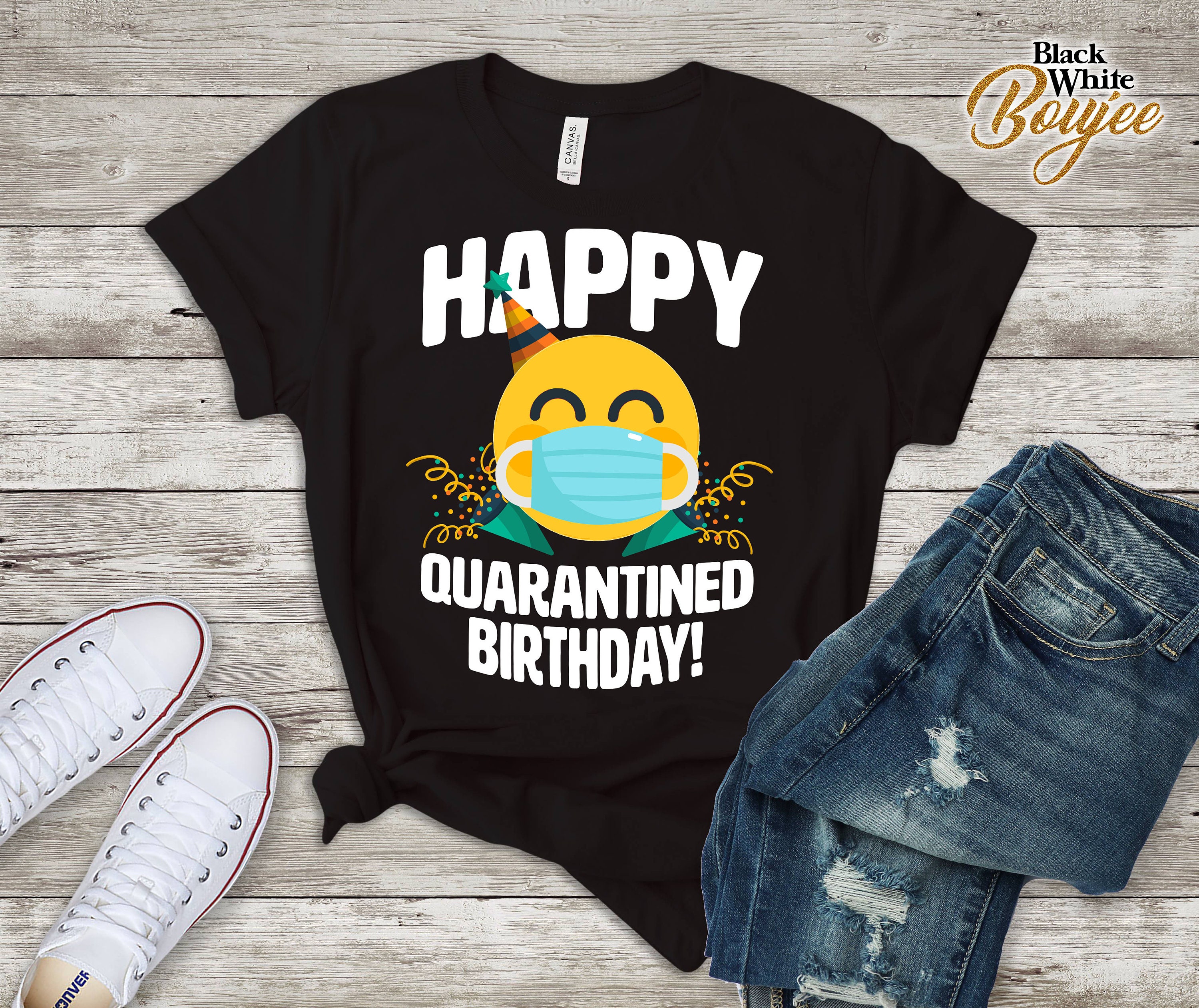 Happy Quarantined Birthday Shirt Social Distancing Tee Funny Quarantined Birthday Tshirt Etsy