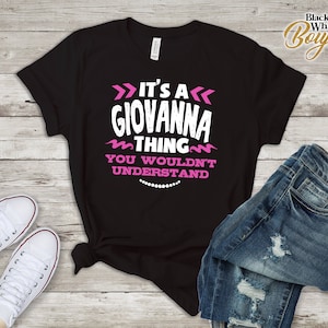 GIOVANNA  Personalized Gift, Name Shirt, Custom Name Tshirt, Its a GIOVANNA Thing You Wouldn&#39;t Understand, Christmas, Birthday Gift T-Shir