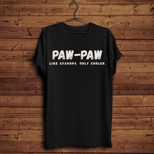 Paw Paw Definition Shirt/ Pawpaw Like a Grandpa Only Cooler/ Funny Grandfather Gift Tee/ Paw-Paw Grandpa Shirt/ Fathers Day Grandpa Tee
