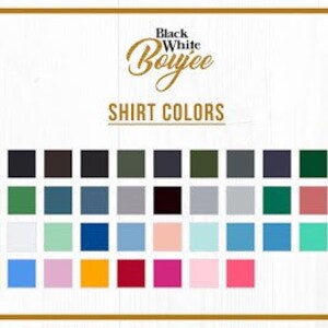 May include: A chart displaying a range of shirt colours, including white, black, grey, green, blue, pink, yellow, orange, and red. The chart is titled "Black White Boujee Shirt Colours".