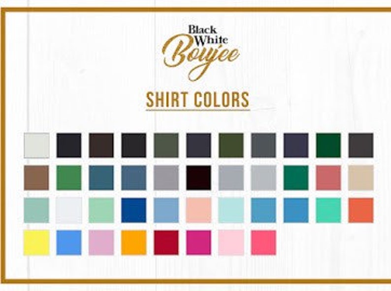 May include: A chart displaying a range of shirt colours, including white, black, grey, green, blue, pink, yellow, orange, and red. The chart is titled "Black White Boujee Shirt Colours".