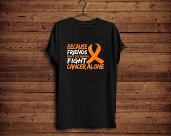 Camisa de lucha contra el cáncer / Porque los amigos no dejan que los amigos luchen contra el cáncer solo / camisa de cinta naranja / cáncer chupa camiseta