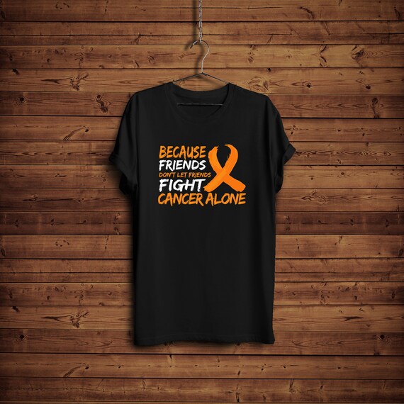 Friends Don't Let Friends Fight Leukemia Cancer Alone T-Shirt Friends Don't Let Friends Fight Leukemia Cancer Alone T-Shirt