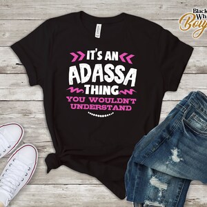 ADASSA  Personalized, Name Shirt, Custom Name Tshirt, Its a ADASSA  Thing You Wouldn&#39;t Understand, Christmas, Birthday Gift T-Shir