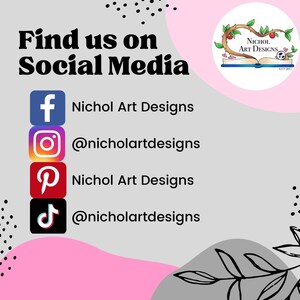 May include: A pink and gray graphic with the text "Find us on Social Media" and icons for Facebook, Instagram, Pinterest, and TikTok. The text below each icon includes the social media handle for Nichol Art Designs.