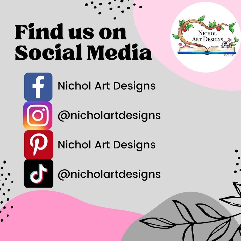 May include: A pink and gray graphic with the text "Find us on Social Media" and icons for Facebook, Instagram, Pinterest, and TikTok. The text below each icon includes the social media handle for Nichol Art Designs.