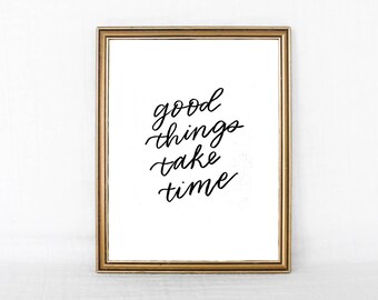 Good Things Take Time Art Print, Inspirational wall art for dorm room or office, desk decor, playroom wall decor sign, encouraging quote