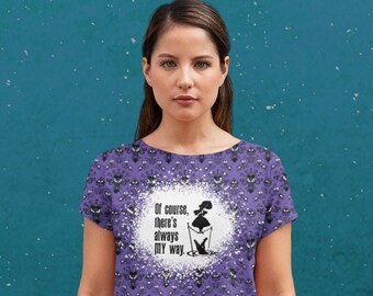 Disney Haunted Mansion Of Course There's Always My Way Shirt, Ghost Host Tee, Disney Shirt, Haunted Mansion Shirt, Disney Women's Crop Shirt