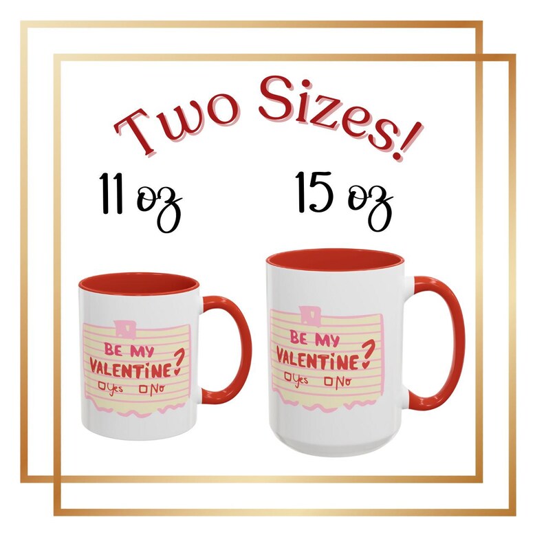 May include: Two red and white coffee mugs with a Valentine's Day design. The mugs are available in two sizes: 11 oz and 15 oz. The design features a pink note with the text "Be My Valentine?" and a check box with the options "Yes" and "No".