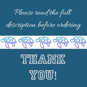 May include: Blue background with white text that says "Please read the full description before ordering". A row of five blue and purple outline sea turtles are below the text. The text "THANK YOU!" is below the turtles in a white, distressed font.