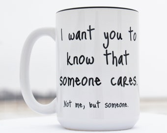 Funny Coffee Mug: "Someone Cares. Not Me."