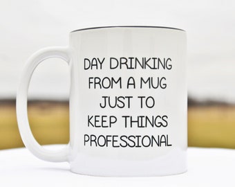 Funny Coffee Mugs,Funny Coffee Cup,Day Drinking From a Mug,Funny Coffee Mugs for Women,Funny Coffee Mug Gift for Women, Mug Gift Girlfriend