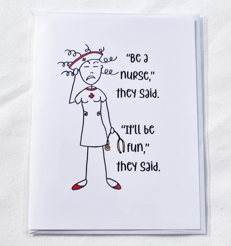 Greeting Card for Nurses, Be a Nurse They Said It'll Be Fun They Said