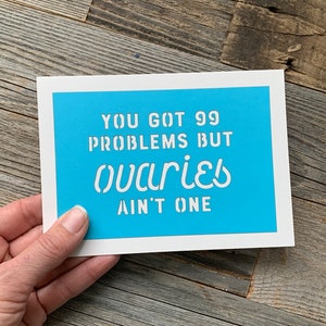 You Got 99 Problems But Ovaries Ain&#39;t One, Hysterectomy Card, Uterus Card, Endometriosis Card, IVF Card, Hysterectomy Party, Ovary Card