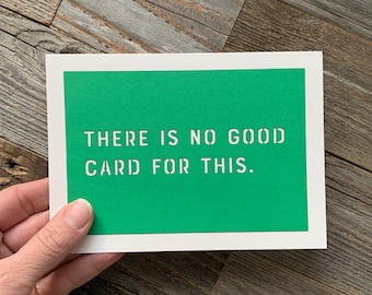 There is no Good Card for this, Sympathy Card, With Sympathy Card, Mourning Card, Sorry For Your Loss Card, Break Up Card, Suicide Loss Card