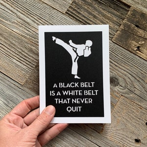 Black Belt Card, A Black Belt is a White Belt That Never Quit Card, Taekwondo Belt Card