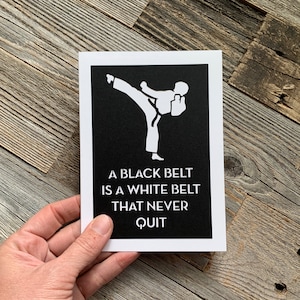 Black Belt Card, A Black Belt is a White Belt That Never Quit Card, Taekwondo Belt Card